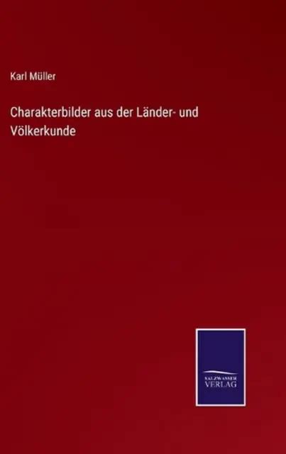 CHARAKTERBILDER AUS DER Lnder Und Vlkerkunde By Karl M Ller German