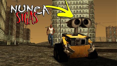 Nunca Sigas A Wall E En El Gta San Andreas O Lo Lamentaras Loquendo