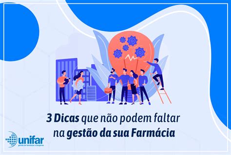 Dicas Que N O Podem Faltar Na Gest O Da Sua Farm Cia Sistema Unifar