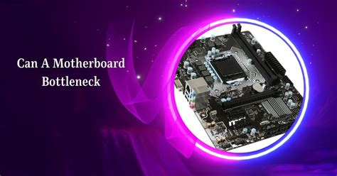 Can A Motherboard Bottleneck Optimize Your System Now