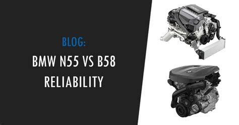 Bmw N55 Vs B58 Reliability Which Engine Is More Reliable Bimmerly Bmw Guides Comparisons