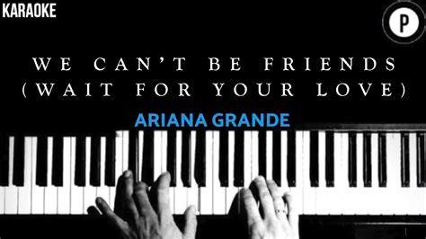 Ariana Grande We Can T Be Friends KARAOKE Slowed Acoustic Piano