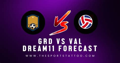 GRD Vs VAL Dream11 Football Prediction LaLiga EA Sports Fantasy