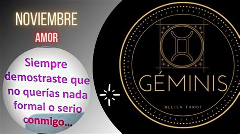 GÉminis ♊ No Queria Nada Formal Contigo No Vale La Pena GÉminis Amor Noviembre Youtube