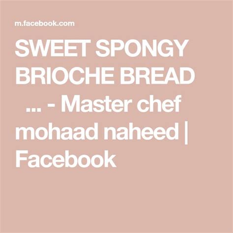 Sweet Spongy Brioche Bread 😋 Master Chef Mohaad Naheed Facebook Masterchef Brioche