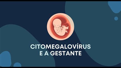 CITOMEGALOVÍRUS NA GESTAÇÃO APRENDA A SE PREVENIR ViRAL YouTube