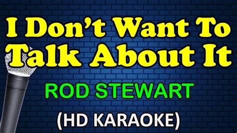 I Don T Want To Talk About It Rod Stewart Hd Karaoke Youtube Music