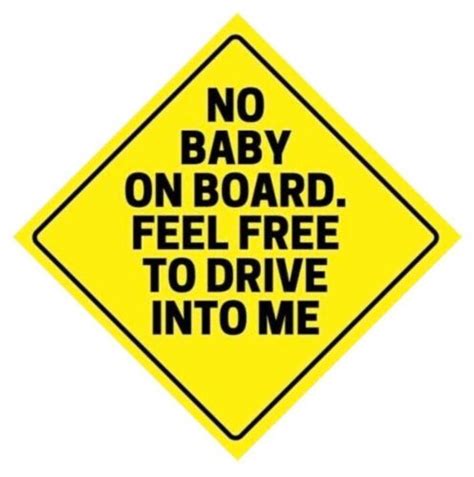 NO BABY ON BOARD FEEL FREE TO DRIVE INTO ME BUMPER STICKER DECAL EBay