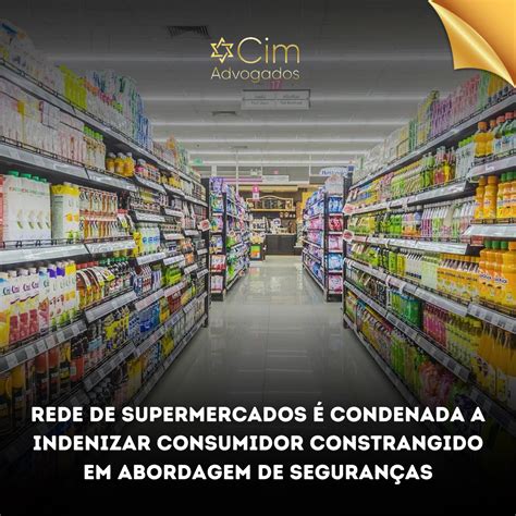 Rede de supermercados é condenada a indenizar consumidor constrangido