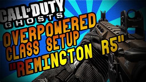 Call Of Duty Ghosts Over Powered Class Setup Remington R Youtube