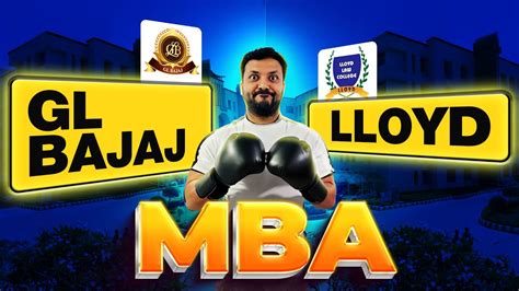 Gl Bajaj Vs Lloyd Mba Review Fees Campus Hostel Placements