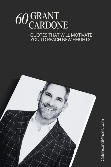 60 Grant Cardone Quotes That Will Motivate You To Reach New Heights