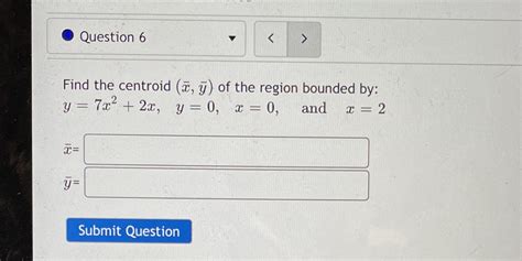 [solved] Question 6 A V Find The Centroid X Y Of The Region Bounded