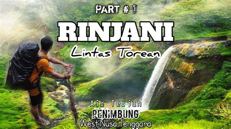 PENDAKIAN GUNUNG RINJANI Via Torean Sembalun Lintas Torean YouTube