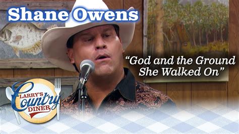 Shane Owens Sings God And The Ground She Walked On Live On Larry S Country Diner Youtube Music