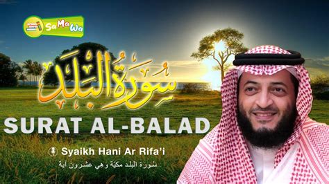 Surat Al Balad Dan Artinya Syaikh Hani Ar Rifa I Youtube