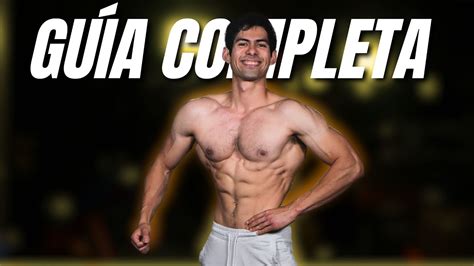 C Mo Construir Un Cuerpo Est Tico Y Musculoso Mi Gu A Completa Youtube