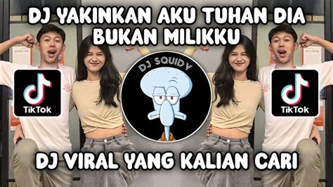 Dj Hapus Aku Dj Yakinkan Aku Tuhan Dia Bukan Milikku Viral Tiktok