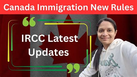 Canada Immigration New Rules IRCC Latest Updates Madhavi Canada