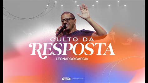 Culto Da Resposta Leonardo Garcia Atitude Petr Polis Youtube