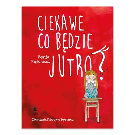 Ciekawe Co B Dzie Jutro Renata Pi Tkowska Ksi Garnia Natuli