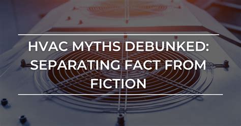 Common HVAC Myths Debunked Separating Fact From Fiction Carolina