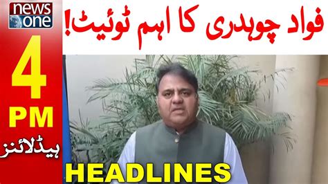 4 PM Headlines Fawad Chaudhry Important Tweet NewsOne 4 March