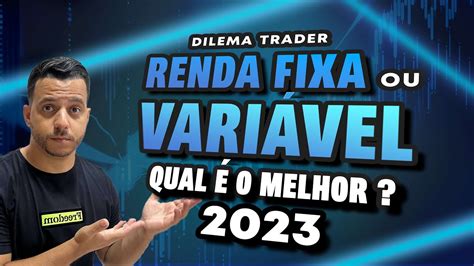 QUAL MELHOR PARA INVESTIR RENDA FIXA OU VARIÁVEL EM 2023 YouTube