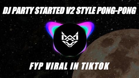 Dj Party Started V Style Pong Pong Ricko Pillow Remix Dj Terbaru Fyp