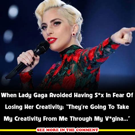 X When Lady Gaga Avoided Having ѕ X In Fear Of Losing Her Creativity “they’re Going To Take