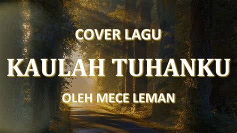 Kaulah Tuhanku Lirik Cover Lagu Rohani By Mece Leman