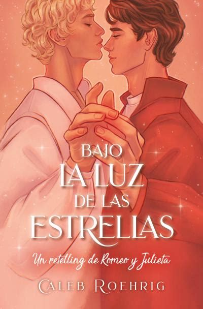 Bajo La Luz De Las Estrellas Un Retelling De Romeo Y Julieta