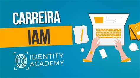 Carreira em IAM Identity and Access Management Gestão de Identidade