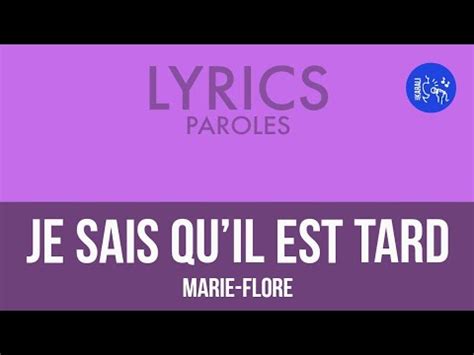 Je Sais Qu Il Est Tard Marie Flore Lyrics Youtube