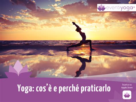 Yoga Cos E Perch Praticarlo Eventi Yoga