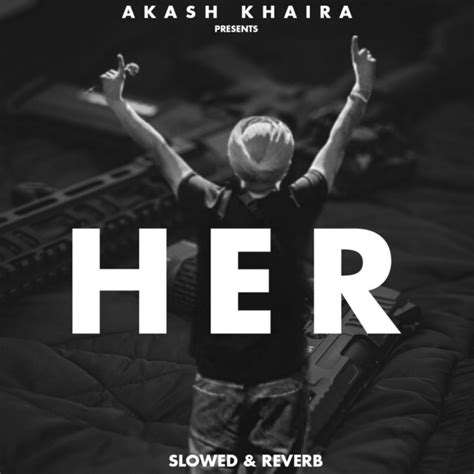 Her Shubh Slowed And Reverb Single By Akash Khaira Spotify