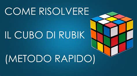 Tutorial Come Risolvere Il Cubo Di Rubik Metodo Rapido Youtube