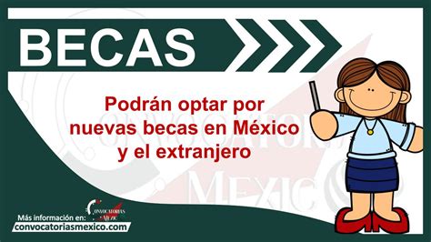 Podrán optar por nuevas becas en México y el extranjero