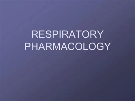 Ppt Respiratory Pharmacology Powerpoint Presentation Free Download Id 306766