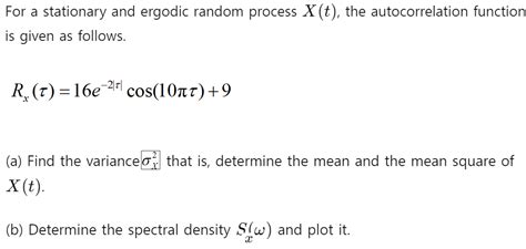 For A Stationary And Ergodic Random Process X T Chegg