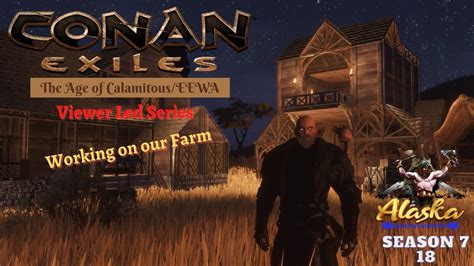 Conan Exiles AOC EEWA Season 7 EP18 Working On Our Farm YouTube