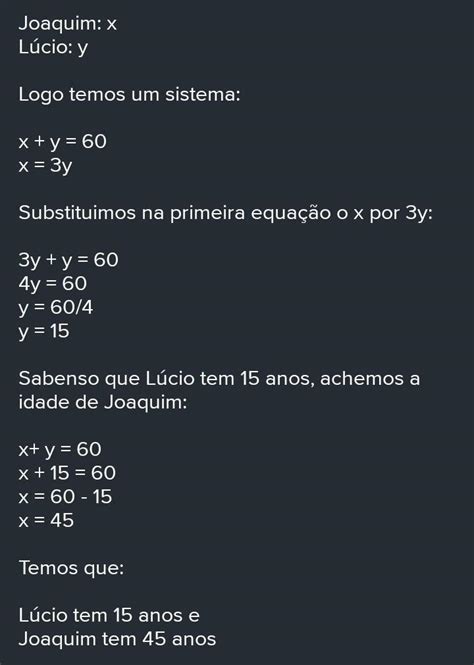 a soma da idade de Joaquim e Lúcio e 60 anos sabendo que a idade de