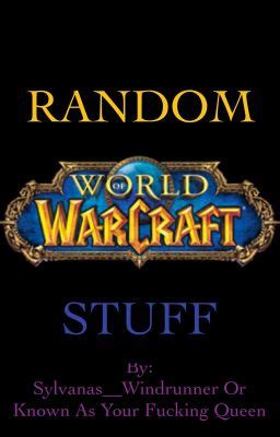 Random World Of Warcraft Stuff Bfa Sylvanas Warbringers Wattpad