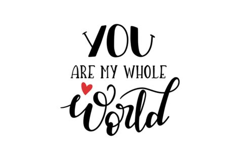 You Are My Whole World Graphic By Craftbundles · Creative Fabrica