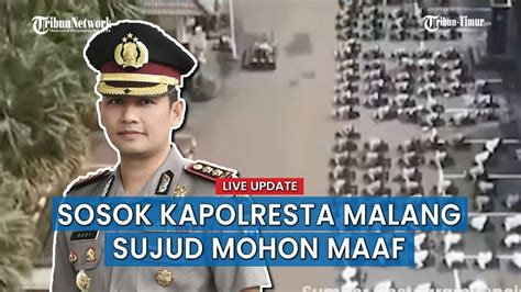 Profil Kapolresta Malang Kombes Budi Hermanto Yang Sujud Dan Minta