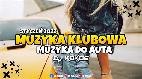 MUZYKA KLUBOWA 2022 POMPECZKI DO AUTA NAJLEPSZE KLUBOWE HITY STYCZEŃ