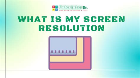 What Is My Screen Resolution - CalculatorDr.com