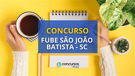 Concurso Fube São João Batista Sc Edital E Inscrição