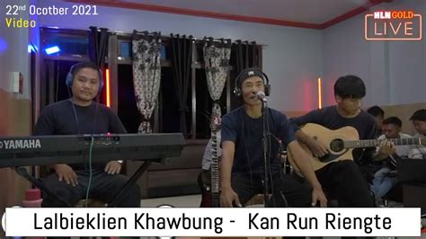 Lalbieklien Khawbung Kan Run Riengte Live Video 2021 YouTube