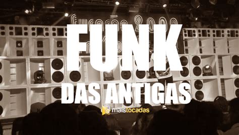 Top Funk Das Antigas Mais Tocados Mais Tocadas